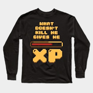 What doesn't kill me gives me XP Long Sleeve T-Shirt